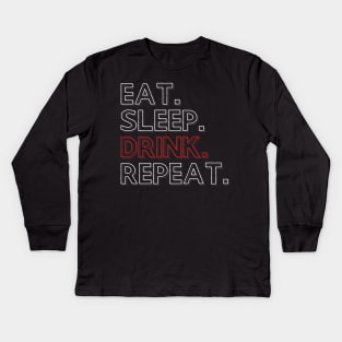 Eat Sleep Drink Repeat Kids Long Sleeve T-Shirt